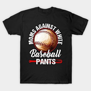 Moms Against White Baseball Pants T-Shirt